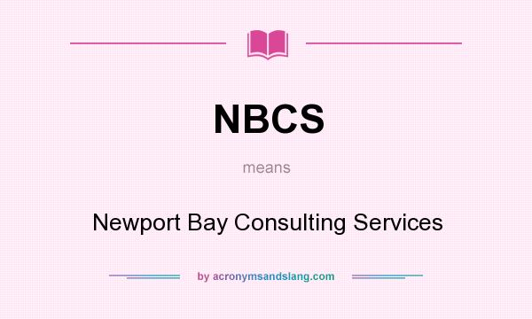 What does NBCS mean? It stands for Newport Bay Consulting Services