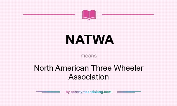 What does NATWA mean? It stands for North American Three Wheeler Association
