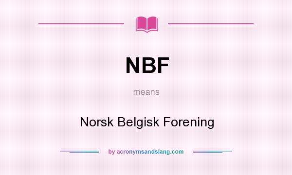 What does NBF mean? It stands for Norsk Belgisk Forening
