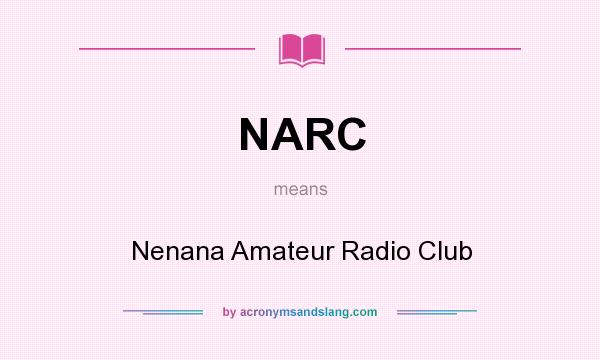 What does NARC mean? It stands for Nenana Amateur Radio Club
