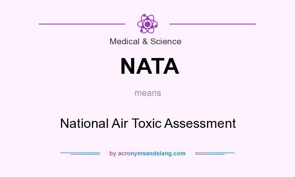 What does NATA mean? It stands for National Air Toxic Assessment