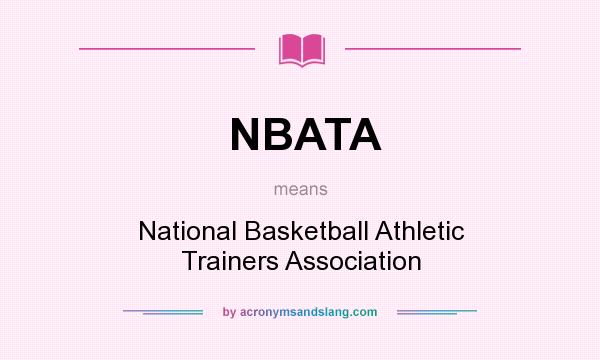 What does NBATA mean? It stands for National Basketball Athletic Trainers Association