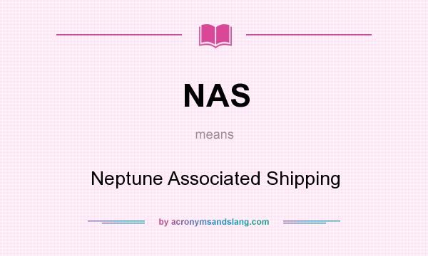 What does NAS mean? It stands for Neptune Associated Shipping