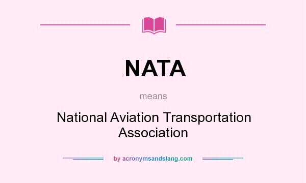 What does NATA mean? It stands for National Aviation Transportation Association