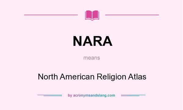What does NARA mean? It stands for North American Religion Atlas
