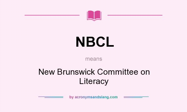 What does NBCL mean? It stands for New Brunswick Committee on Literacy