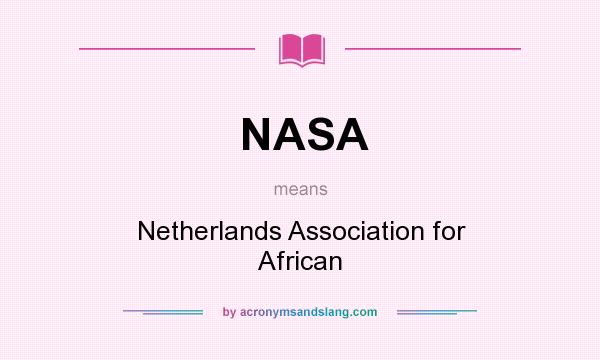What does NASA mean? It stands for Netherlands Association for African
