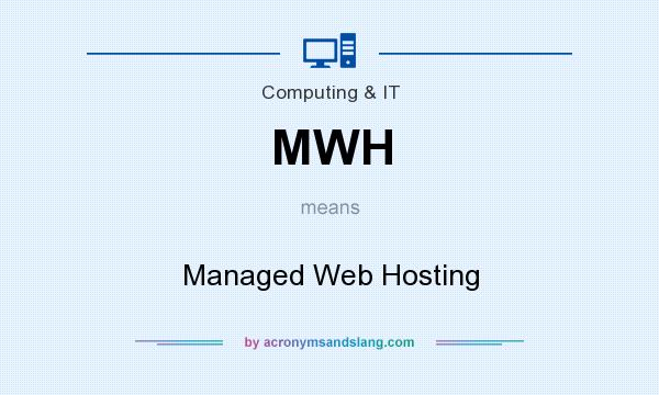 What does MWH mean? It stands for Managed Web Hosting
