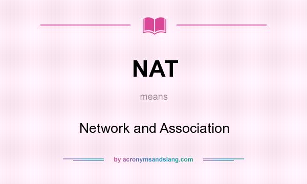 What does NAT mean? It stands for Network and Association