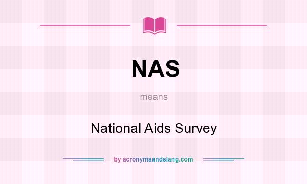 What does NAS mean? It stands for National Aids Survey
