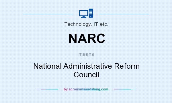 What does NARC mean? It stands for National Administrative Reform Council