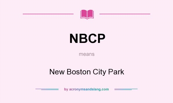 What does NBCP mean? It stands for New Boston City Park