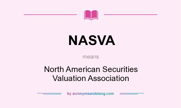 What does NASVA mean? It stands for North American Securities Valuation Association