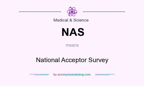 What does NAS mean? It stands for National Acceptor Survey