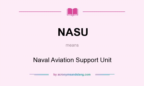 What does NASU mean? It stands for Naval Aviation Support Unit