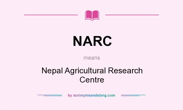 What does NARC mean? It stands for Nepal Agricultural Research Centre