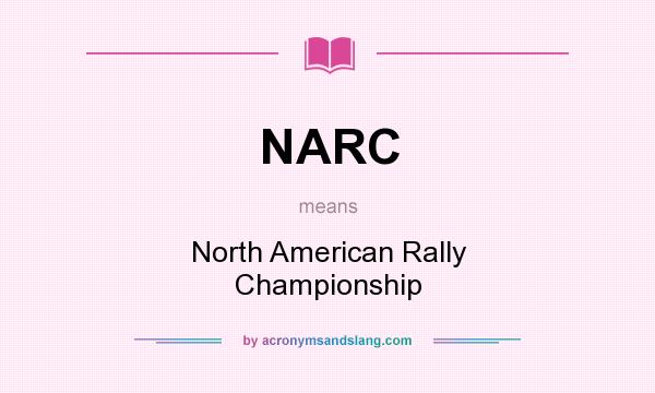 What does NARC mean? It stands for North American Rally Championship
