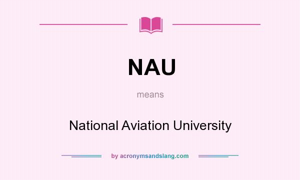 What does NAU mean? It stands for National Aviation University