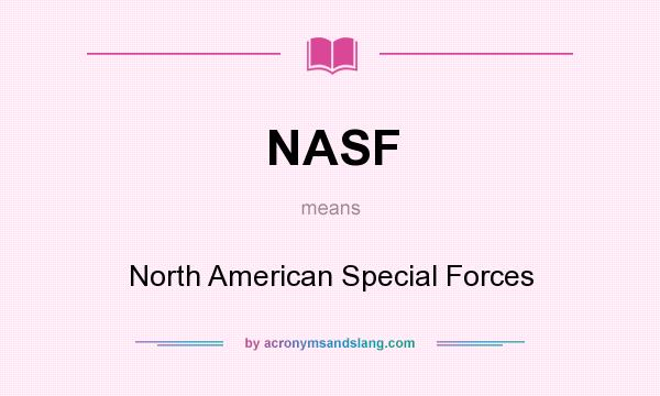 What does NASF mean? It stands for North American Special Forces