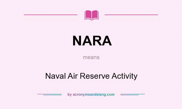 What does NARA mean? It stands for Naval Air Reserve Activity