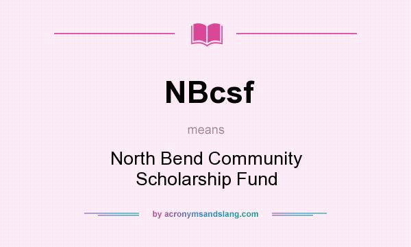 What does NBcsf mean? It stands for North Bend Community Scholarship Fund