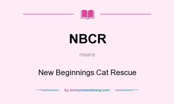 What does NBCR mean? It stands for New Beginnings Cat Rescue
