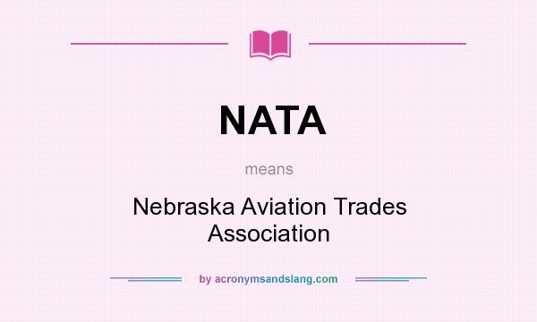 What does NATA mean? It stands for Nebraska Aviation Trades Association