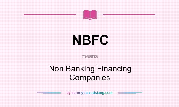 What does NBFC mean? It stands for Non Banking Financing Companies