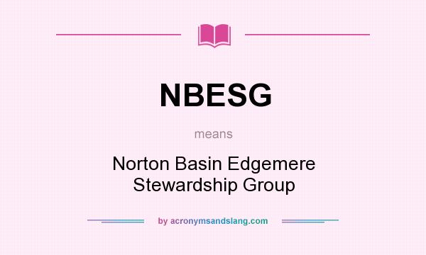 What does NBESG mean? It stands for Norton Basin Edgemere Stewardship Group