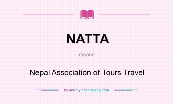 What does NATTA mean? It stands for Nepal Association of Tours Travel