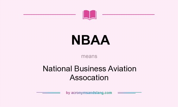 What does NBAA mean? It stands for National Business Aviation Assocation