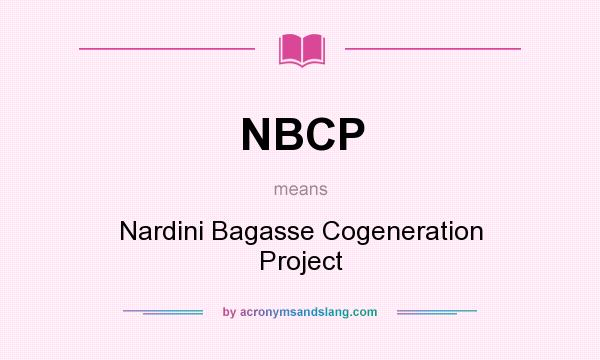 What does NBCP mean? It stands for Nardini Bagasse Cogeneration Project