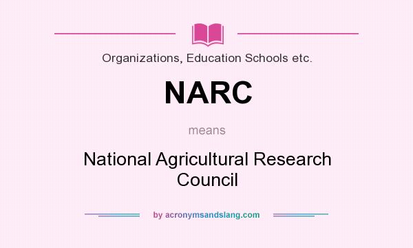 What does NARC mean? It stands for National Agricultural Research Council