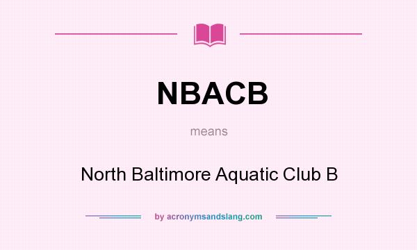 What does NBACB mean? It stands for North Baltimore Aquatic Club B