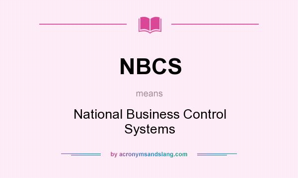What does NBCS mean? It stands for National Business Control Systems