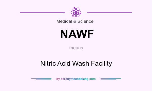 What does NAWF mean? It stands for Nitric Acid Wash Facility