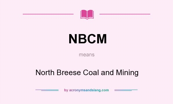 What does NBCM mean? It stands for North Breese Coal and Mining