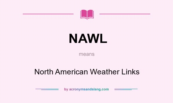 What does NAWL mean? It stands for North American Weather Links