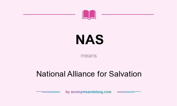 What does NAS mean? It stands for National Alliance for Salvation
