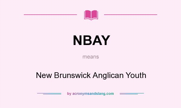 What does NBAY mean? It stands for New Brunswick Anglican Youth