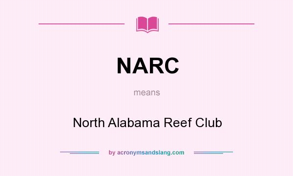 What does NARC mean? It stands for North Alabama Reef Club