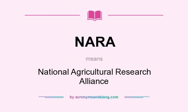What does NARA mean? It stands for National Agricultural Research Alliance
