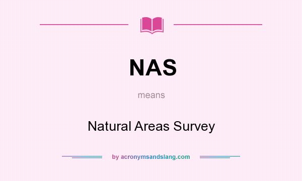 What does NAS mean? It stands for Natural Areas Survey