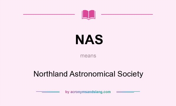 What does NAS mean? It stands for Northland Astronomical Society