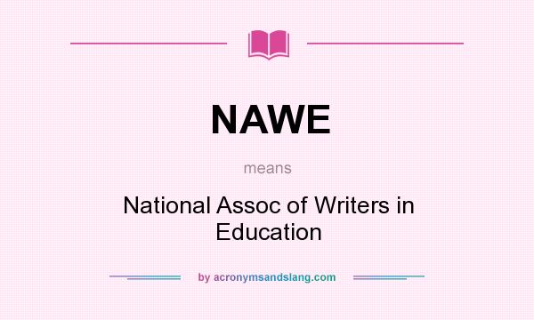 What does NAWE mean? It stands for National Assoc of Writers in Education