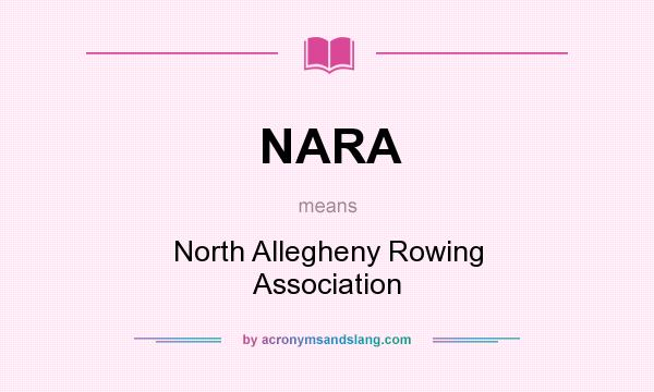 What does NARA mean? It stands for North Allegheny Rowing Association