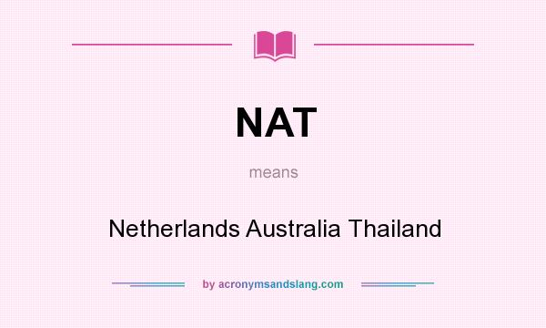 What does NAT mean? It stands for Netherlands Australia Thailand