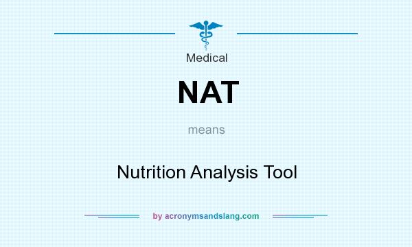What does NAT mean? It stands for Nutrition Analysis Tool