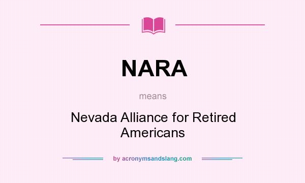 What does NARA mean? It stands for Nevada Alliance for Retired Americans
