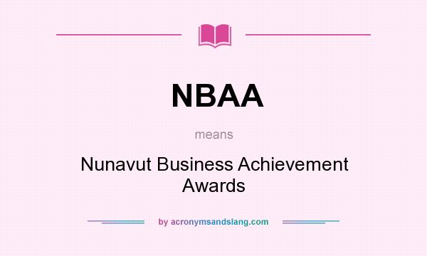 What does NBAA mean? It stands for Nunavut Business Achievement Awards